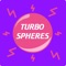 Turbo Spheres