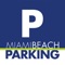 Download the free Miami Beach Parking app and NEVER CIRCLE THE BLOCK AGAIN in Miami Beach, Florida