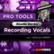 How do you record and edit pro-sounding vocals with Avid’s Pro Tools