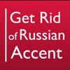 Get Rid of Russian Accent Get Rid of Russian Accent
