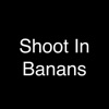 ShootInBanans