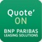 De applicatie Quote'ON by BNP Paribas Leasing Solutions ontwikkeld, de Europese leider voor financieringsoplossingen van professioneel materieel