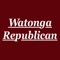 Stay in touch with your community wherever you go with the Watonga Republican app