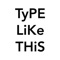 TYpInG liKE tHIs hAS NeVEr BeEN EasiER