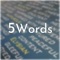 5 Words is a social place for people to create a post regarding any subject(within reason) and then other users can only respond to the post with only 5 words