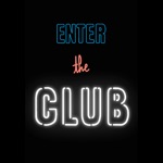 ENTER THE CLUB