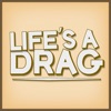 Icon Life's a Drag