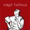 First Things is published by The Institute on Religion and Public Life, an interreligious, nonpartisan research and education institute whose purpose is to advance a religiously informed public philosophy for the ordering of society