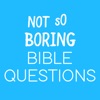 Not So Boring Bible Questions