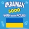 "Ukrainian 5000 Words with Pictures" app is perfect for Beginner, Pre-Intermediate , Intermediate and Upper-Intermediate levels