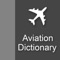 Aviation Dictionary is an educational and reference application created to collect and store all the most commonly used words and abbreviations in the aviation industry