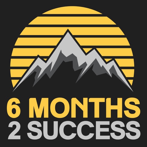 6 Months 2 Success