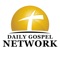 The Daily Gospel Network, bringing the Good News of Jesus Christ into homes all over the world every day