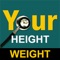 Your Height Weight is a comprehensive self monitoring application that allows you to record and monitor weight, height or body mass index over various time intervals