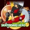 Skateboard Hero is a sports game