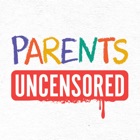 Parents Uncensored