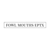 Fowl Mouths EPTX