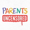 Parents Uncensored