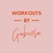 Workouts by Gabriela makes it easier than ever to achieve your fitness goals