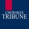 The Cherokee Tribune electronic edition app lets readers browse their favorite paper on an iOS device with all the stories, ads and photos shown exactly as it appears in print