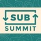 The SubSummit is the first and only conference devoted exclusively to those who work in or alongside the subscription commerce industry