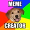 You can create your own memes with Meme Creator