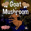 Goat v Mushroom