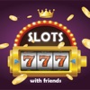 Slots with Friends!