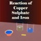 “Reaction of Copper Sulphate and Iron” app brings to you a guided tour to acquaint yourself about reaction of copper sulphate and iron