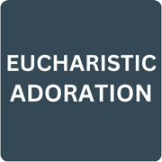 Eucharistic Adoration