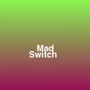 Mad Switch