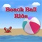 Fun and more fun riding this ball through the beach and other places, don't let the crab's pincers or any obstacle blow it up