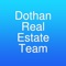 This free app has property search, property listings, mortgage calculator, and allows you direct contact with your local agent Dothan Real Estate Team