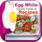 Are you Looking for the best how to cook and make variety of egg white recipes & foods homemade easy for all family and kids