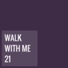 Walk With Me 21