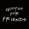 Quotes for Friends