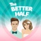 The Better Half is the laugh out loud relationship game that's ready to reveal just how well you really know your partner