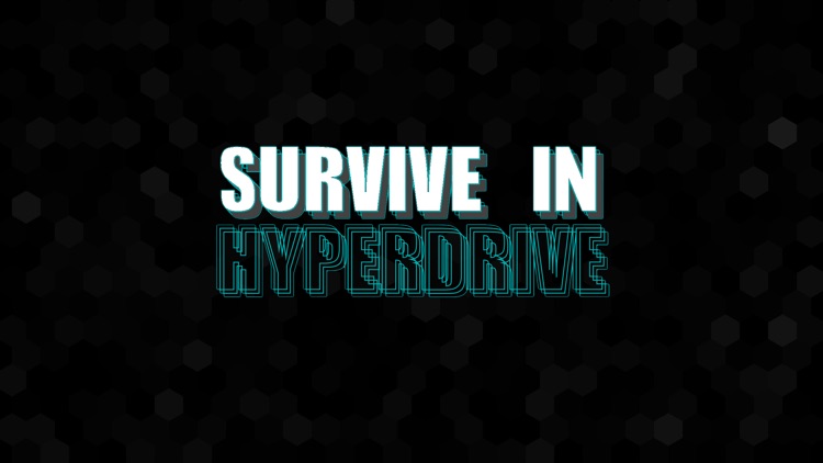 Survive in Hyperdrive