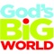 ​God's Big WORLD is the one-of-a-kind current events program for beginning readers