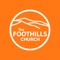 Welcome to the official Foothills Church app