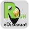 Rush Value Discount means “Instant Cash Back” to you
