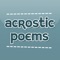 This app allows users to learn about and write acrostic poems, a poetry form that uses the letters in a word to begin each line of the poem