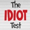 Test yourself and your friends in The Idiot Test - Challenge