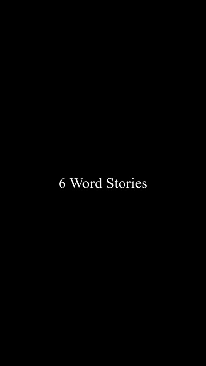 6 Word Stories.