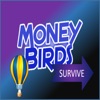 Money Birds Survive