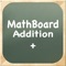 MathBoard® Addition is the FREE "Addition Only" version of MathBoard