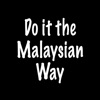 Do it the Malaysian Way