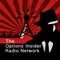 The Options Insider Radio Network is the premier audio destination for options traders