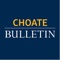 The Choate Rosemary Hall Bulletin provides its alumni, current and past parents and grandparents, and students and friends of the School with an inside look into the transformative educational experiences we offer