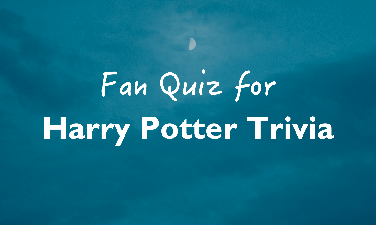 Fan Quiz for Harry Potter Trivia